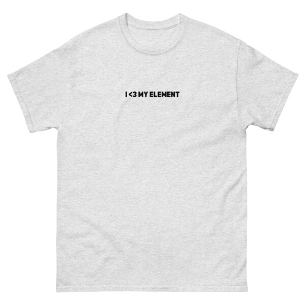 unisex-classic-tee-ash-front-67ec54ef1d4dd.jpg I <3 My Element Tee