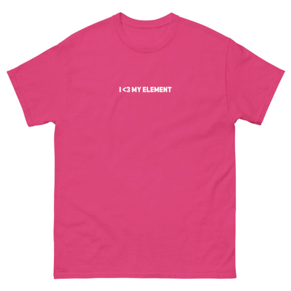 unisex-classic-tee-heliconia-front-67ec5341bf619.jpg I <3 My Element Tee
