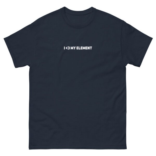unisex-classic-tee-navy-front-67ec5341ab17a.jpg I <3 My Element Tee