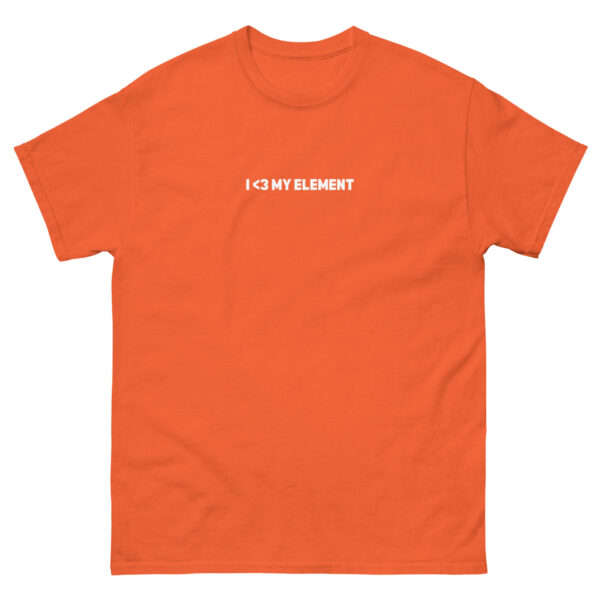 unisex-classic-tee-orange-front-67ec5341c7c64.jpg I <3 My Element Tee