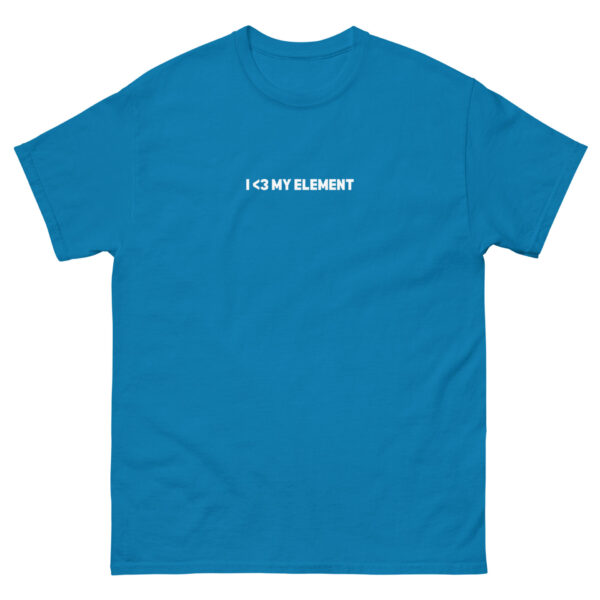unisex-classic-tee-sapphire-front-67ec5341b9a7e.jpg I <3 My Element Tee